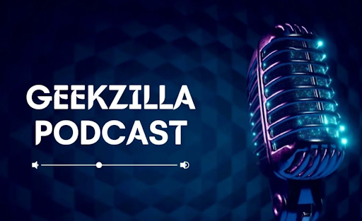 Geekzilla Podcast: Your Ultimate Gateway to Geek Culture