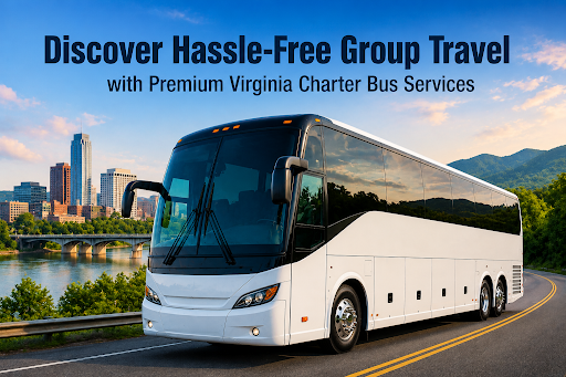 Discover Hassle-Free Group Travel with Premium Virginia Charter Bus Services